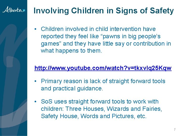 Involving Children in Signs of Safety • Children involved in child intervention have reported Involving Children in Signs of Safety • Children involved in child intervention have reported