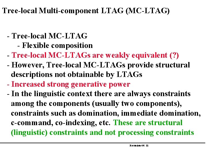 Tree-local Multi-component LTAG (MC-LTAG) - Tree-local MC-LTAG - Flexible composition - Tree-local MC-LTAGs are