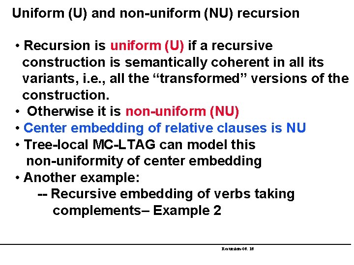 Uniform (U) and non-uniform (NU) recursion • Recursion is uniform (U) if a recursive