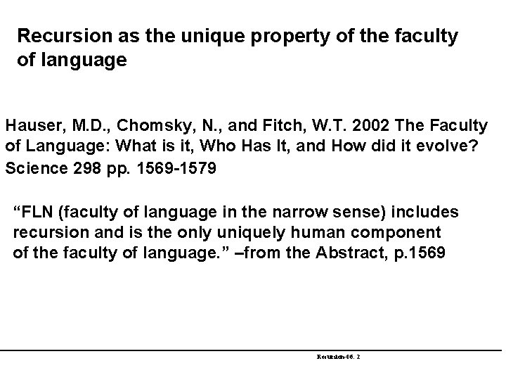 Recursion as the unique property of the faculty of language Hauser, M. D. ,