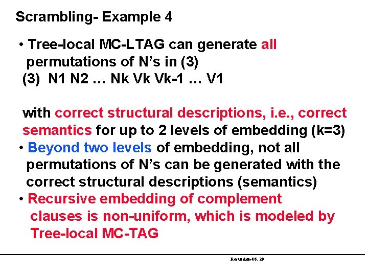 Scrambling- Example 4 • Tree-local MC-LTAG can generate all permutations of N’s in (3)