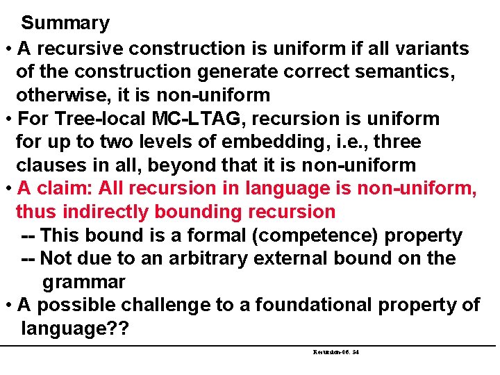 Summary • A recursive construction is uniform if all variants of the construction generate