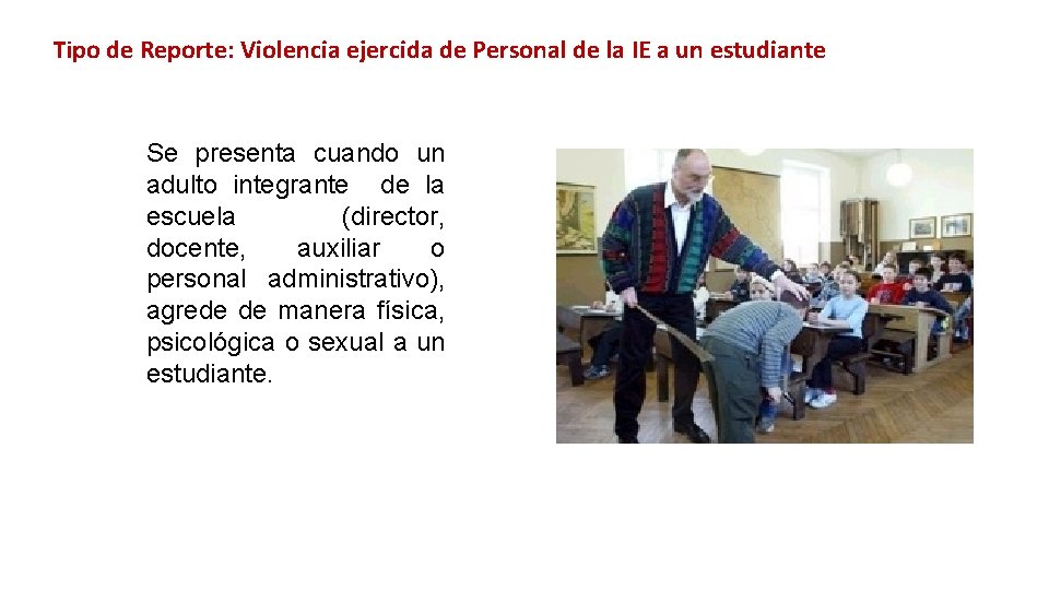 Tipo de Reporte: Violencia ejercida de Personal de la IE a un estudiante Se