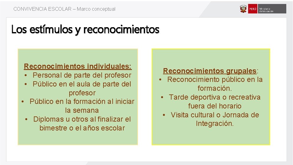 CONVIVENCIA ESCOLAR – Marco conceptual Los estímulos y reconocimientos Reconocimientos individuales: • Personal de