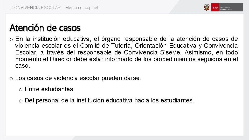 CONVIVENCIA ESCOLAR – Marco conceptual Atención de casos o En la institución educativa, el