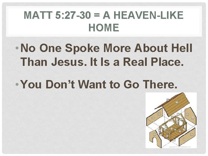 MATT 5: 27 -30 = A HEAVEN-LIKE HOME • No One Spoke More About
