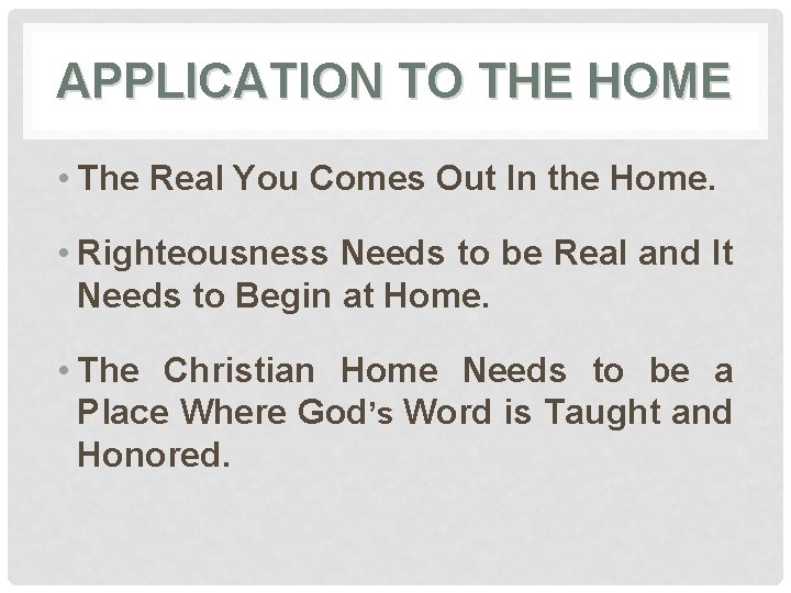 APPLICATION TO THE HOME • The Real You Comes Out In the Home. •