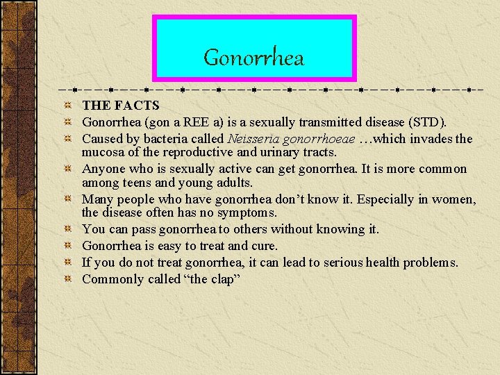 Gonorrhea THE FACTS Gonorrhea (gon a REE a) is a sexually transmitted disease (STD).