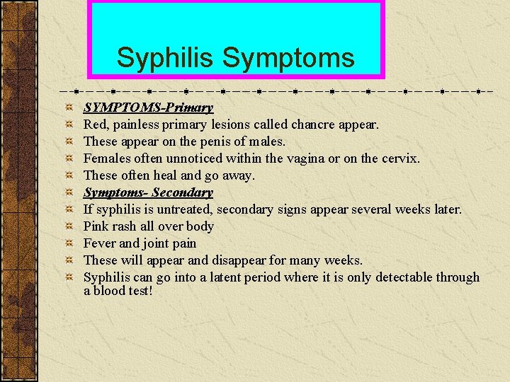 Syphilis Symptoms SYMPTOMS-Primary Red, painless primary lesions called chancre appear. These appear on the