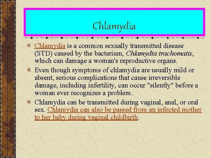 Chlamydia is a common sexually transmitted disease (STD) caused by the bacterium, Chlamydia trachomatis,