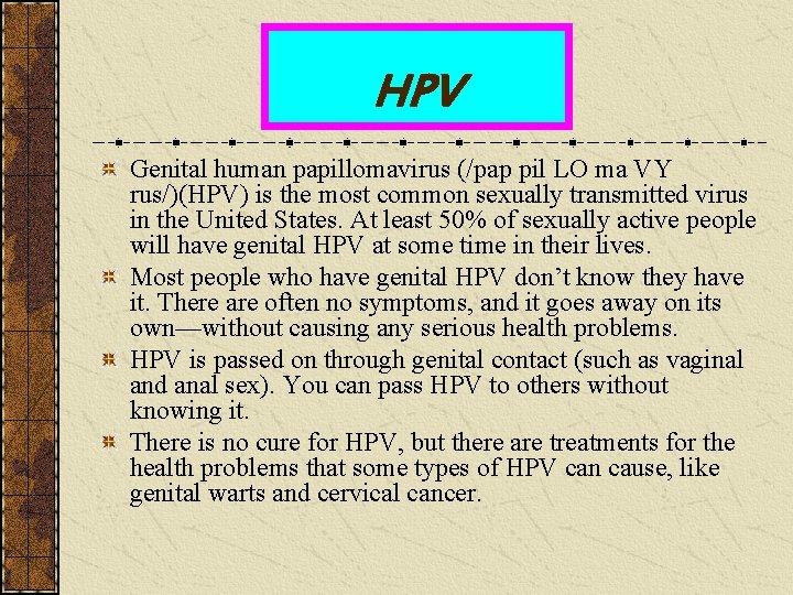 HPV Genital human papillomavirus (/pap pil LO ma VY rus/)(HPV) is the most common