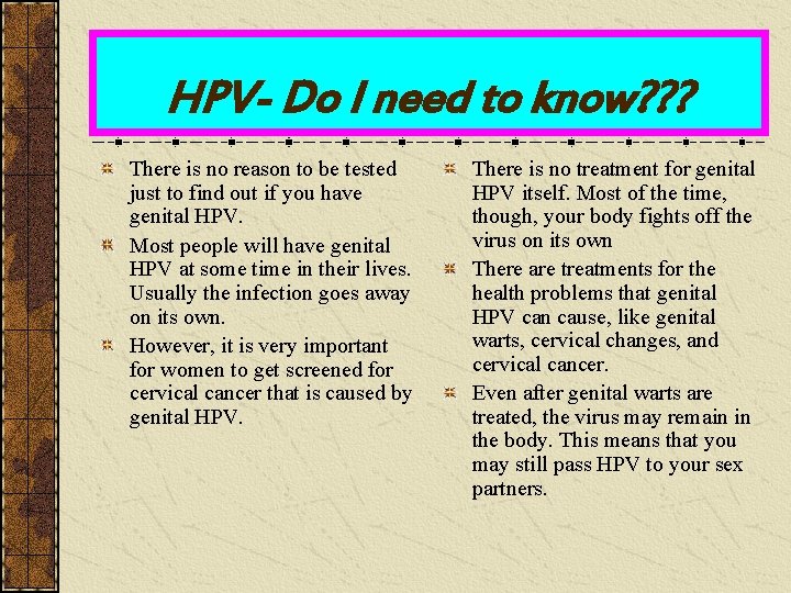 HPV- Do I need to know? ? ? There is no reason to be