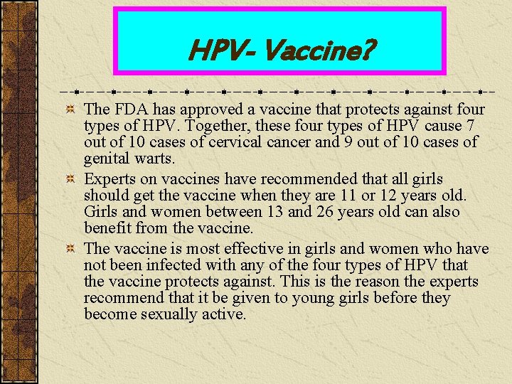 HPV- Vaccine? The FDA has approved a vaccine that protects against four types of