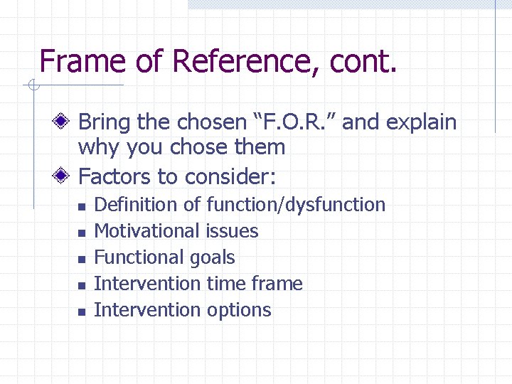 Frame of Reference, cont. Bring the chosen “F. O. R. ” and explain why Frame of Reference, cont. Bring the chosen “F. O. R. ” and explain why