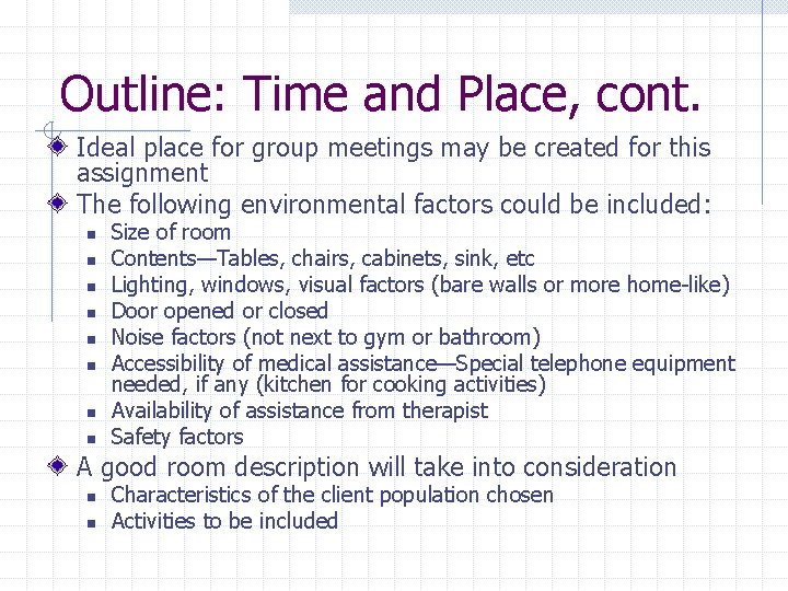 Outline: Time and Place, cont. Ideal place for group meetings may be created for Outline: Time and Place, cont. Ideal place for group meetings may be created for