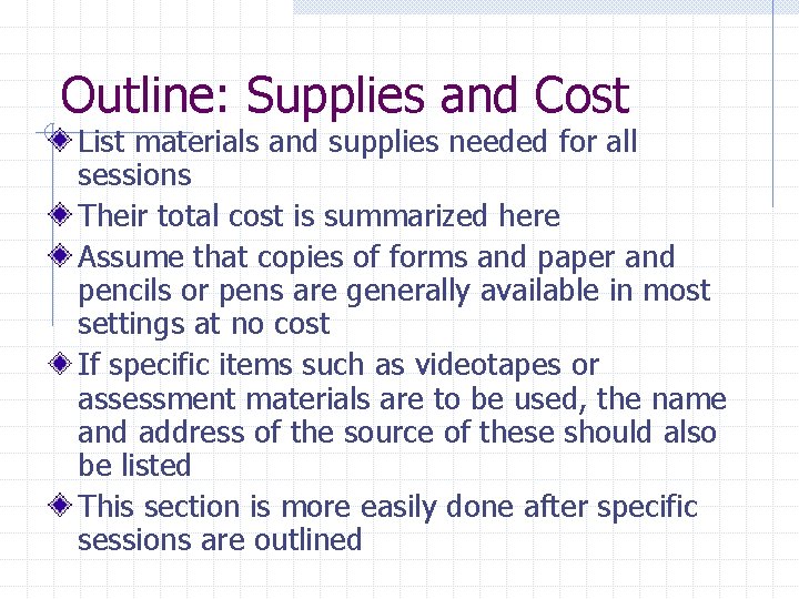 Outline: Supplies and Cost List materials and supplies needed for all sessions Their total Outline: Supplies and Cost List materials and supplies needed for all sessions Their total