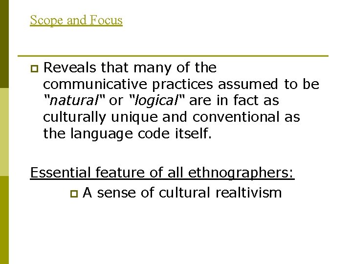 Scope and Focus p Reveals that many of the communicative practices assumed to be