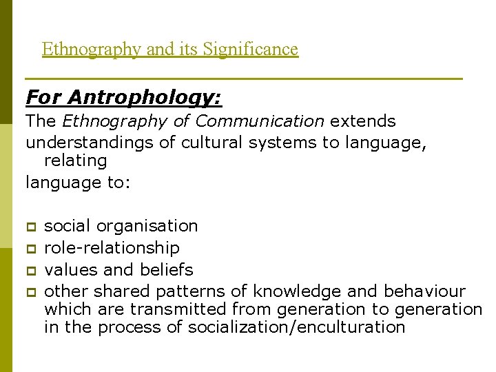 Ethnography and its Significance For Antrophology: The Ethnography of Communication extends understandings of cultural