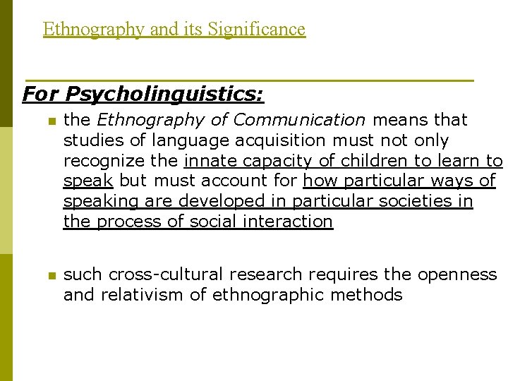 Ethnography and its Significance For Psycholinguistics: n the Ethnography of Communication means that studies