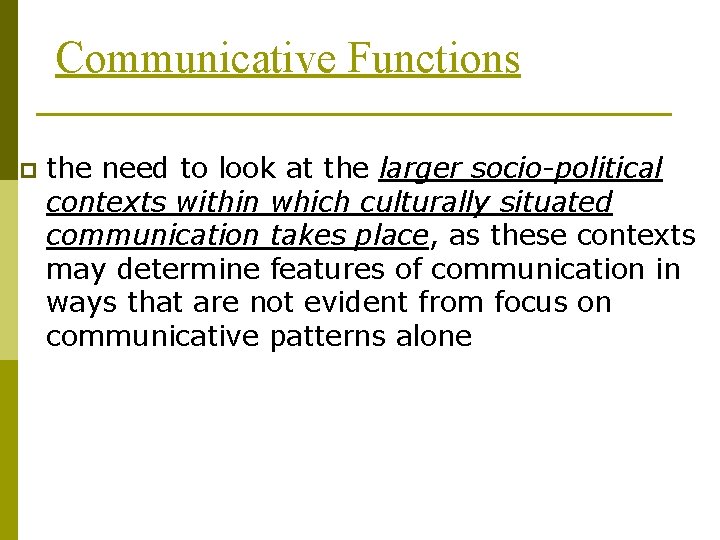 Communicative Functions p the need to look at the larger socio-political contexts within which