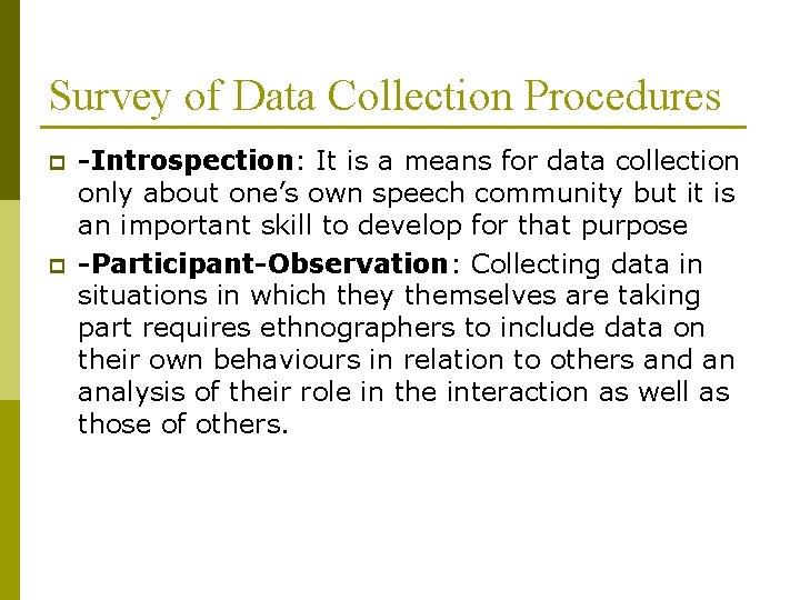 Survey of Data Collection Procedures p p -Introspection: It is a means for data