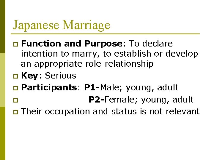 Japanese Marriage Function and Purpose: To declare intention to marry, to establish or develop