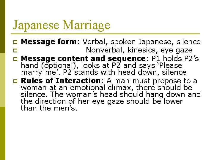 Japanese Marriage p p Message form: Verbal, spoken Japanese, silence Nonverbal, kinesics, eye gaze