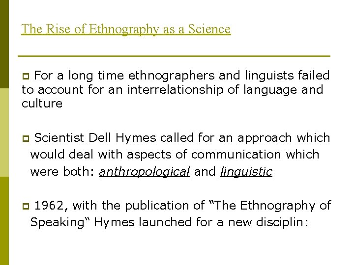 The Rise of Ethnography as a Science For a long time ethnographers and linguists