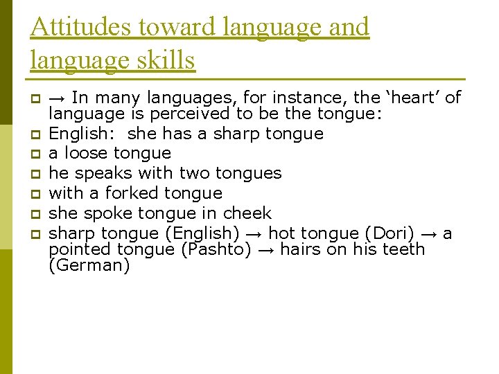 Attitudes toward language and language skills p p p p → In many languages,