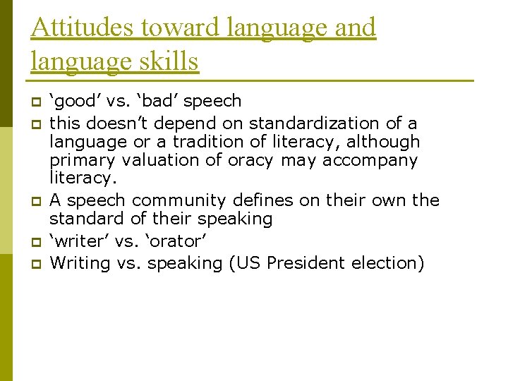 Attitudes toward language and language skills p p p ‘good’ vs. ‘bad’ speech this