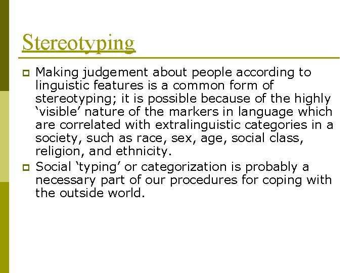 Stereotyping p p Making judgement about people according to linguistic features is a common