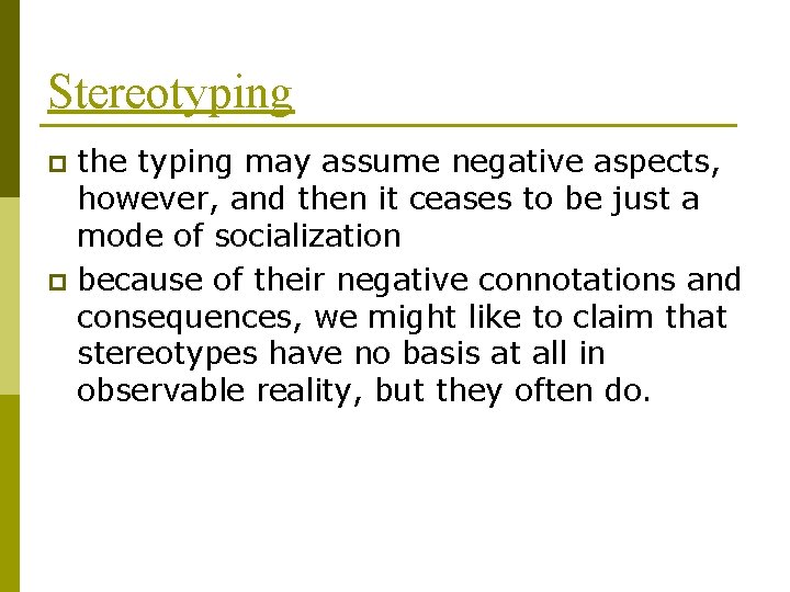 Stereotyping the typing may assume negative aspects, however, and then it ceases to be