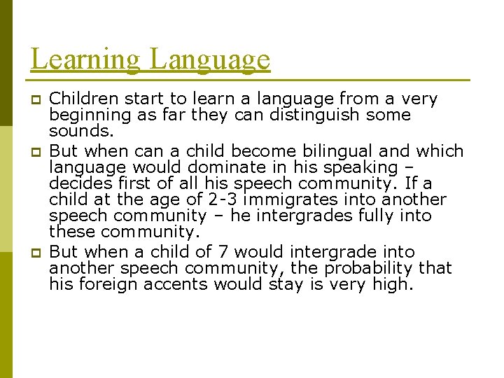 Learning Language p p p Children start to learn a language from a very