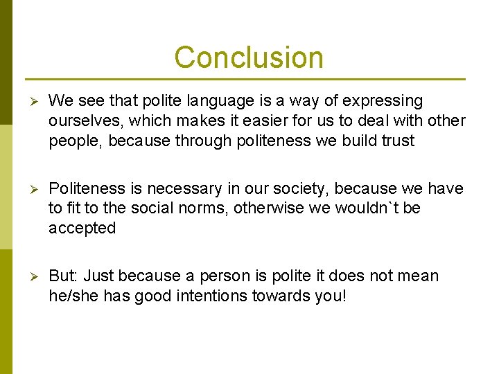 Conclusion Ø We see that polite language is a way of expressing ourselves, which