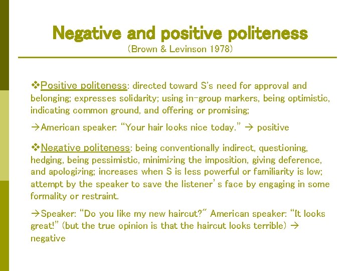 Negative and positive politeness (Brown & Levinson 1978) v. Positive politeness: directed toward S's