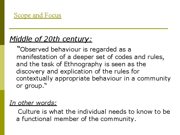 Scope and Focus Middle of 20 th century: “Observed behaviour is regarded as a