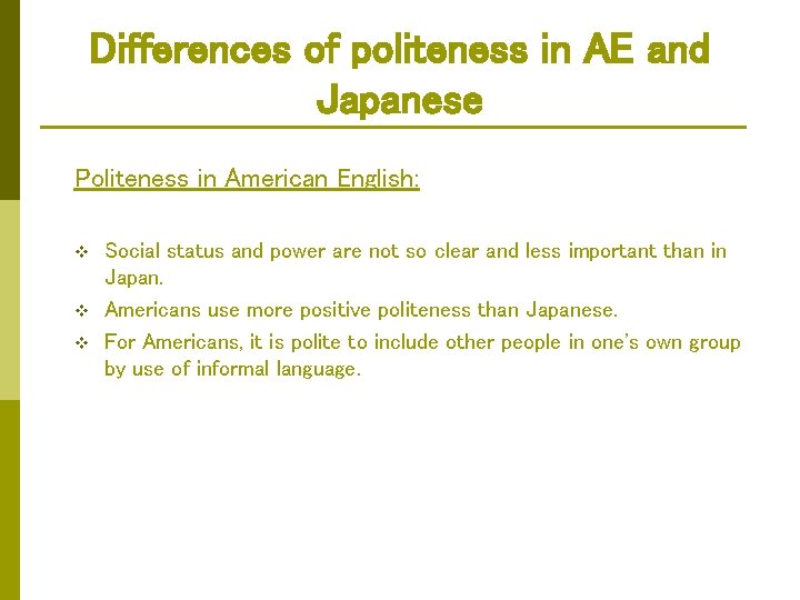 Differences of politeness in AE and Japanese Politeness in American English: v v v