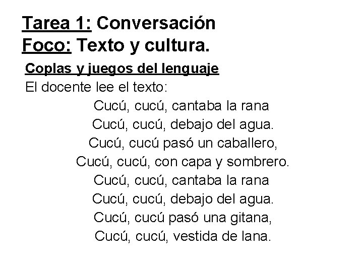 Tarea 1: Conversación Foco: Texto y cultura. Coplas y juegos del lenguaje El docente