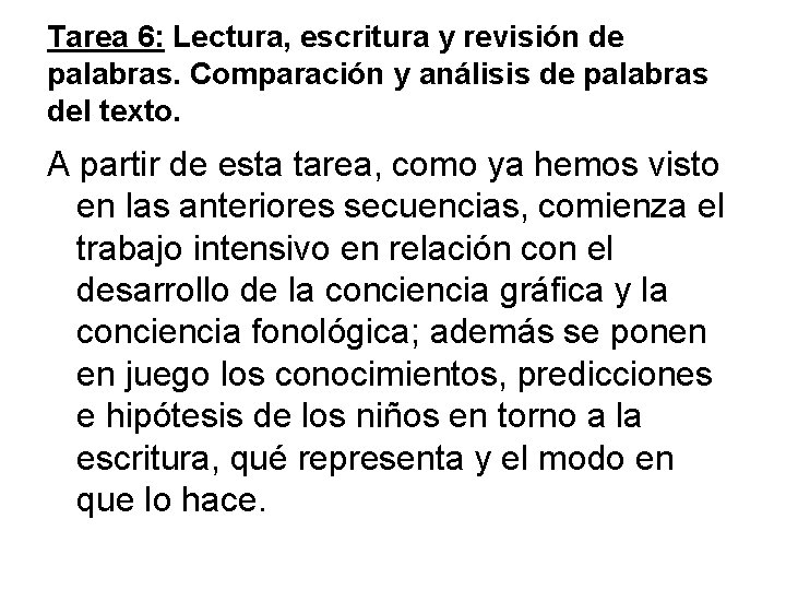 Tarea 6: Lectura, escritura y revisión de palabras. Comparación y análisis de palabras del