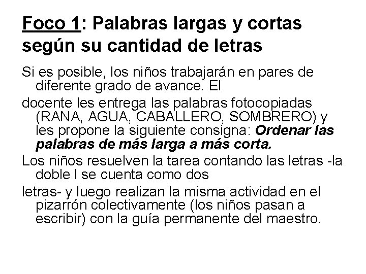 Foco 1: Palabras largas y cortas según su cantidad de letras Si es posible,