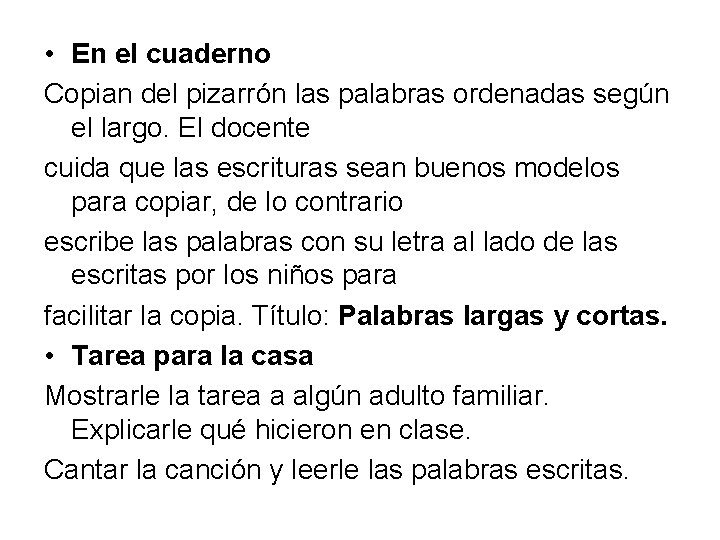  • En el cuaderno Copian del pizarrón las palabras ordenadas según el largo.