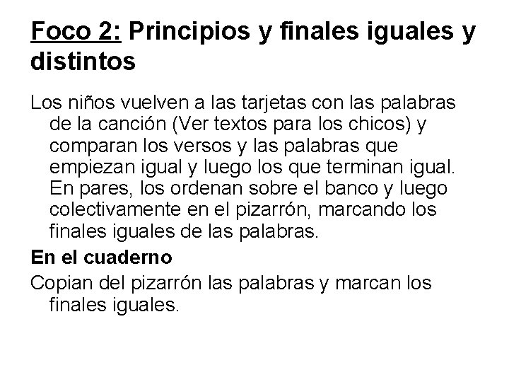 Foco 2: Principios y finales iguales y distintos Los niños vuelven a las tarjetas