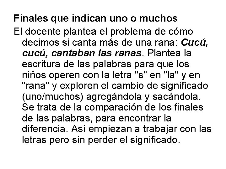 Finales que indican uno o muchos El docente plantea el problema de cómo decimos
