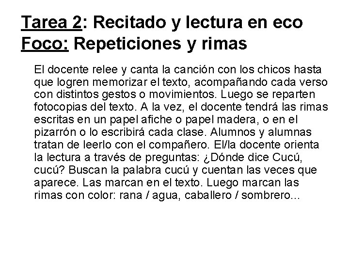 Tarea 2: Recitado y lectura en eco Foco: Repeticiones y rimas El docente relee