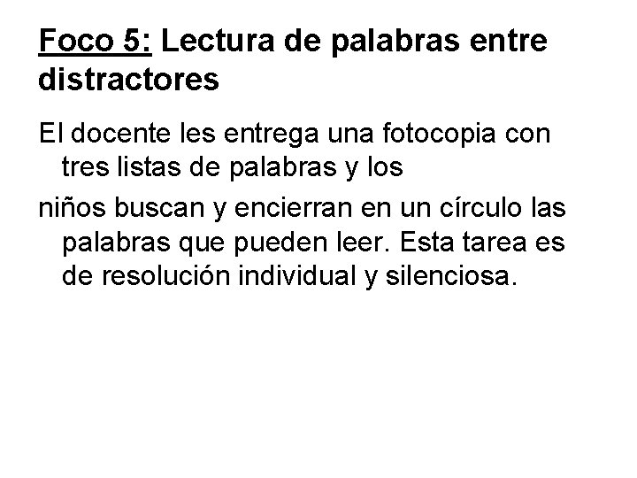 Foco 5: Lectura de palabras entre distractores El docente les entrega una fotocopia con