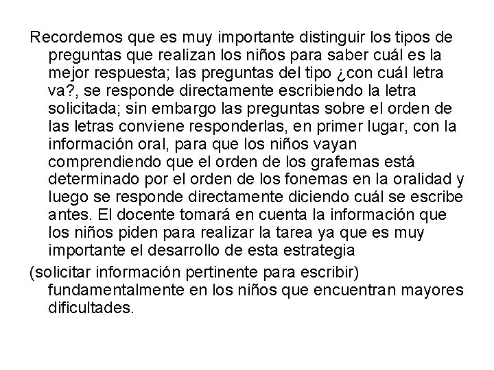 Recordemos que es muy importante distinguir los tipos de preguntas que realizan los niños