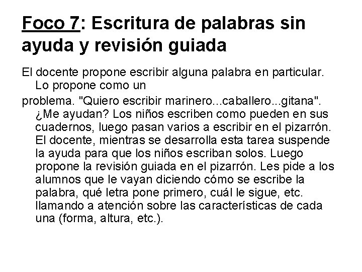 Foco 7: Escritura de palabras sin ayuda y revisión guiada El docente propone escribir
