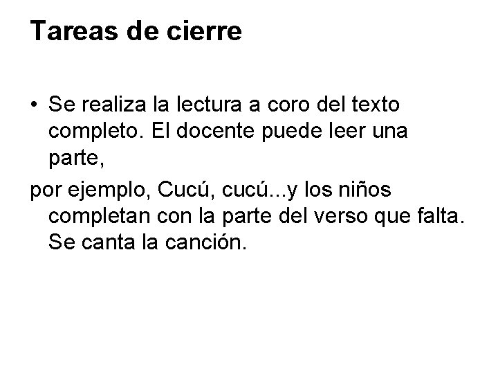 Tareas de cierre • Se realiza la lectura a coro del texto completo. El