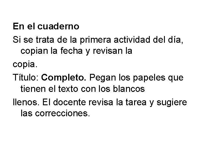 En el cuaderno Si se trata de la primera actividad del día, copian la