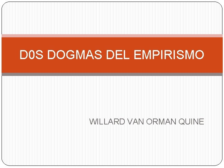 D 0 S DOGMAS DEL EMPIRISMO WILLARD VAN ORMAN QUINE 